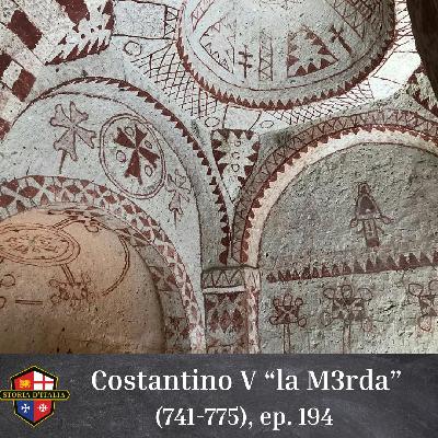 Costantino V "la M3rda" (741-775), ep. 194
