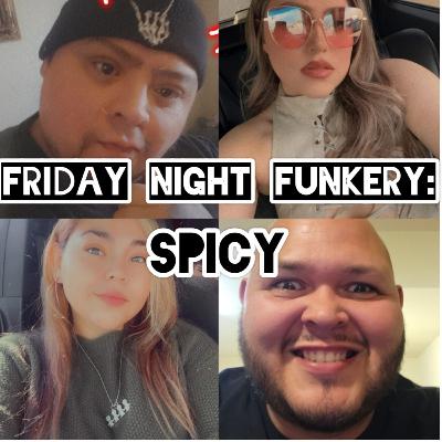 #232- Friday Night Funkery: Spicy #232- Friday Night Funkery: Spicy