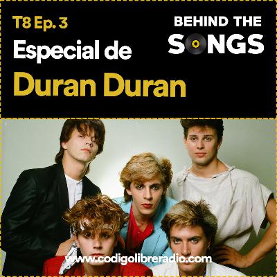 Behind The Songs T8 Ep. 3 :: Especial de Duran Duran