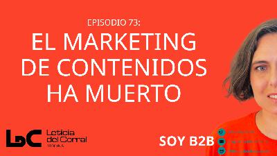 073. El marketing de contenido ha muerto