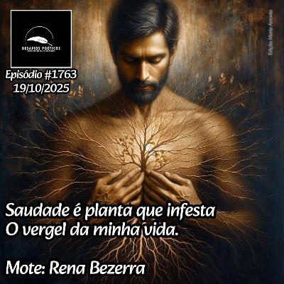 Saudade é planta que infesta, o vergel da minha vida. Mote: Rena Bezerra. #1763
