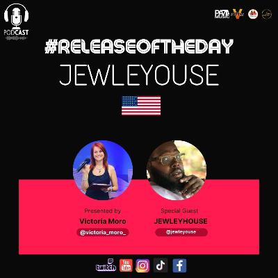 Release of the day Ep 21 - SPECIAL GUEST: Jewleyouse (USA)