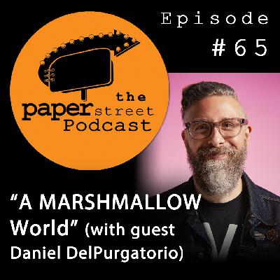 A MARSHMALLOW World (with guest Daniel DelPurgatorio)