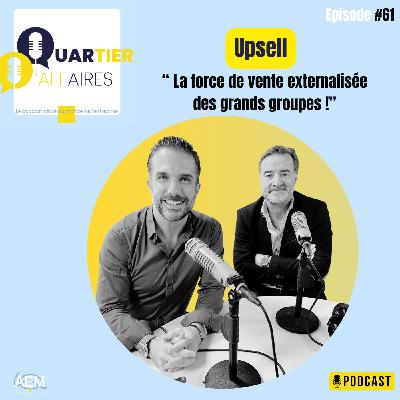#E61 - Upsell : la force de vente externalisée des grands groupes !