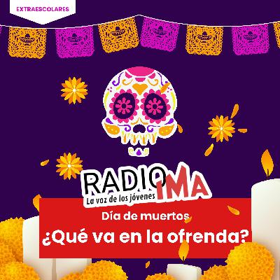 Día de muertos - ¿Qué va en la ofrenda? Día de muertos - ¿Qué va en la ofrenda?