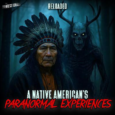 RELOADED | 16: A Native American's Paranormal Experiences