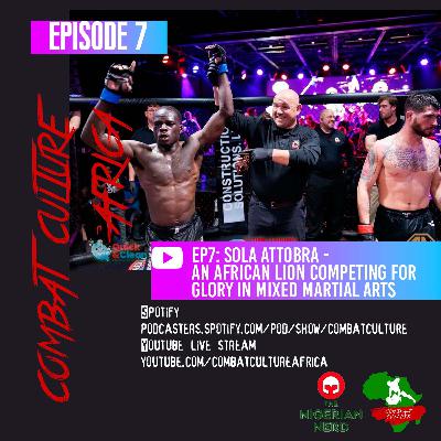 Ep7 Sola Attobra: An African Lion Competing for Glory in Mixed Martial Arts