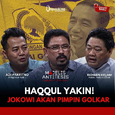 Jokowi Gabung Golkar Sejak 2015 : Ridwan Hisjam & Adi Prayitno [MAJELIS ANTITESIS]