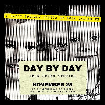 November 25 — The Disappearance of Andrew, Alexander, and Tanner Skelton November 25 — The Disappearance of Andrew, Alexander, and Tanner Skelton