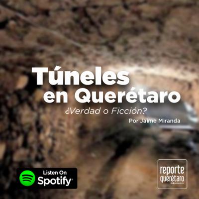 Túneles en Querétaro ¿Verdad o Ficción?
