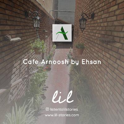 Cafe Arnoosh by Ehsan | کافه آرنوش، احسان