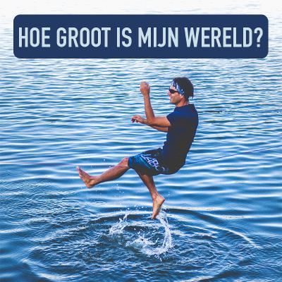 Aflevering 16 - Hoe groot is mijn wereld?