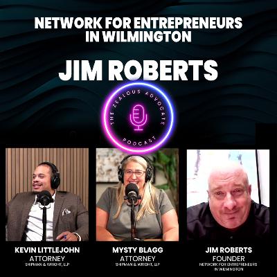 Episode 16- Jim Roberts- Network for Entrepreneurs in Wilmington Episode 16- Jim Roberts- Network for Entrepreneurs in Wilmington
