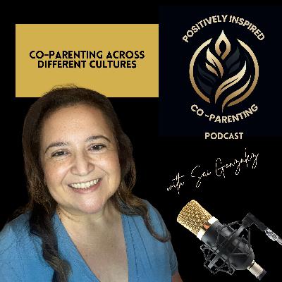 Co-Parenting Across Different Cultures (Part 1) Co-Parenting Across Different Cultures (Part 1)