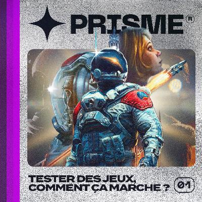 PRISME 1 - Tester un jeu, comment ça marche ? PRISME 1 - Tester un jeu, comment ça marche ?
