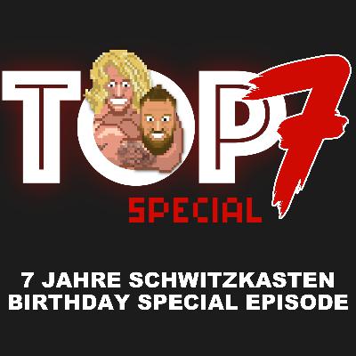 #314 Top 7 Birthday Special: Wrestling-Move-Cocktails, versehentlich kapitalistische Dinge, Gadgets statt Hände, beste Title Runs, uvm