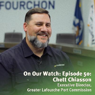 #50 - Chett Chiasson of Greater Lafourche Port Commission #50 - Chett Chiasson of Greater Lafourche Port Commission
