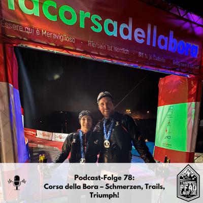 #78 Corsa della Bora – Schmerzen, Trails, Triumph!