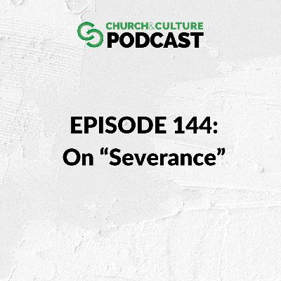 CCP144: On "Severance" CCP144: On "Severance"