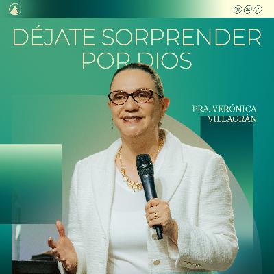 DÉJATE SORPRENDER POR DIOS - Pra. Verónica Villagrán