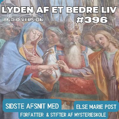 #396 - Det Hellige Bryllup Mellem Maskulin og Feminin - Porten til Himlen - p.3 med Else Marie Post
