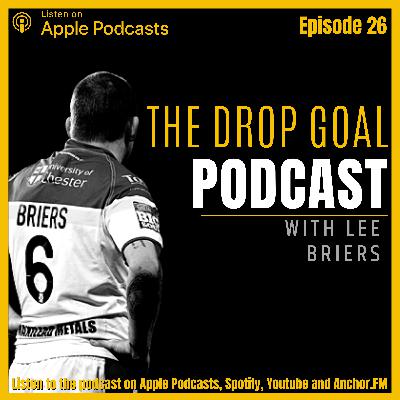 The Drop Goal Podcast Episode 26: Lee Briers Interview