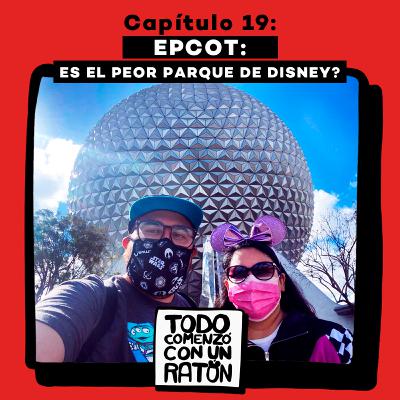 19.- EPCOT: Es el peor parque de Disney?