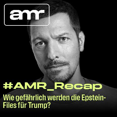 #AMR_Recap: Wie gefährlich werden die Epstein-Files für Trump?