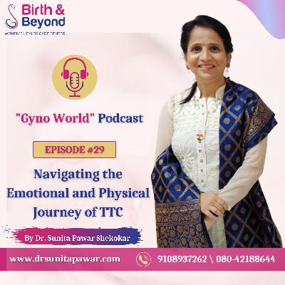 Navigating the Emotional and Physical Journey of TTC  | Dr. Sunita Pawar | Best Gynecologist and Obstetrician in HSR Layout