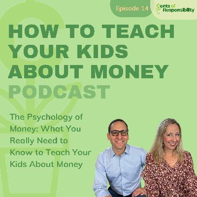 #14: The Psychology of Money: What You Really Need to Know to Teach Your Kids About Money