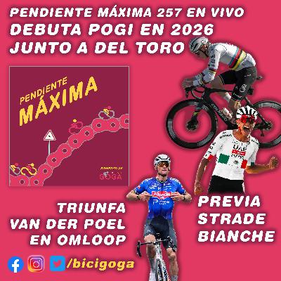 PENDIENTE MÁXIMA 257: Debuta Pogi en el 2026 junto a Del Toro