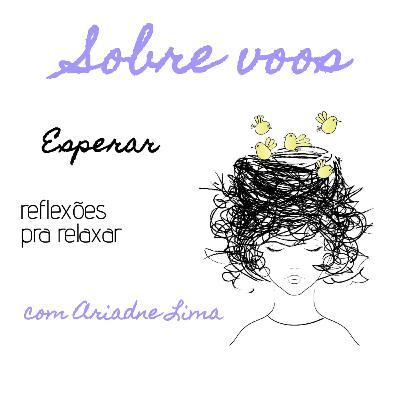 Sobre Voos #9 - Esperar Sobre Voos #9 - Esperar
