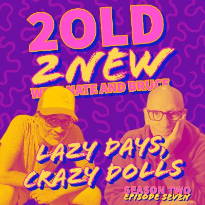 Lazy Days, Crazy Dolls :: (se2ep7)