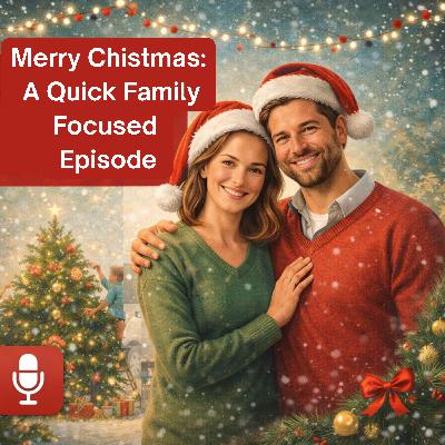 Merry Christmas: A Quick Family Focused Episode