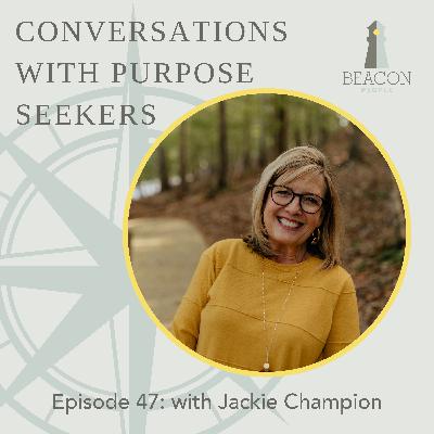 Episode 47: Conversations with Purpose-Seekers - Jackie Champion with Alabama Baptist Children's Homes