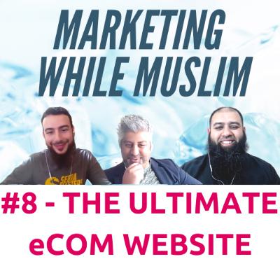 Muslim While Marketing #8 - How to create the ULTIMATE eCommerce Website in 64 minutes