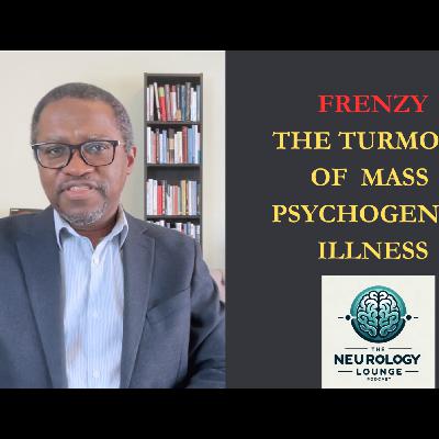 Episode 71. Frenzy – The Turmoil of Mass Psychogenic Illness