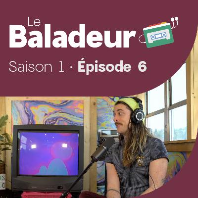 Le Baladeur - Épisode 6: Festivaler en Estrie et en Montérégie