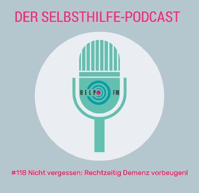 #118 Nicht vergessen: Rechtzeitig Demenz vorbeugen! #118 Nicht vergessen: Rechtzeitig Demenz vorbeugen!