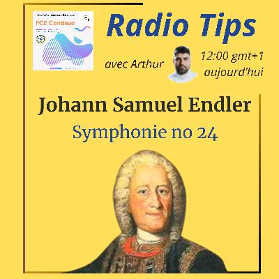 RADIO TIPS - Johann Samuel Endler: Symphonie no 24