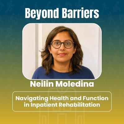 Rehabilitation and Independence: The Role of Occupational Therapy with Neilin Moledina