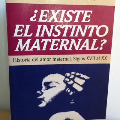 FEMININJA 5 - HISTORIA DEL AMOR MATERNAL, Eizabeth Badinter