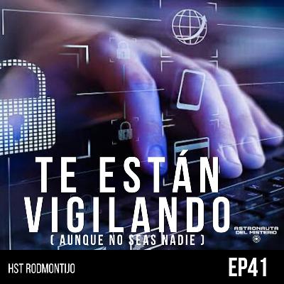 #41 Te están VIGILANDO 🔍📱 no importa quién seas || Astronauta Del MISTERIO