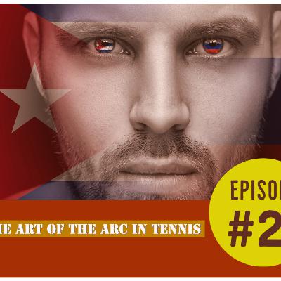 Episode #21 The Art of the Arc in Tennis