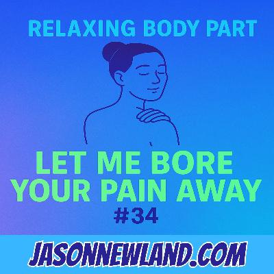 (no music) Relaxing body part | Let me bore your pain away #34 | Jason Newland | 8th May 2025 (no music) Relaxing body part | Let me bore your pain away #34 | Jason Newland | 8th May 2025