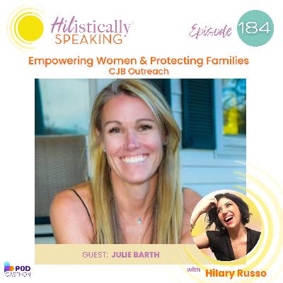 Ep184 - Empowering Women and Protecting Families with Julie Barth (In Collaboration with Podcasthon: Benifiting CJB Outreach)