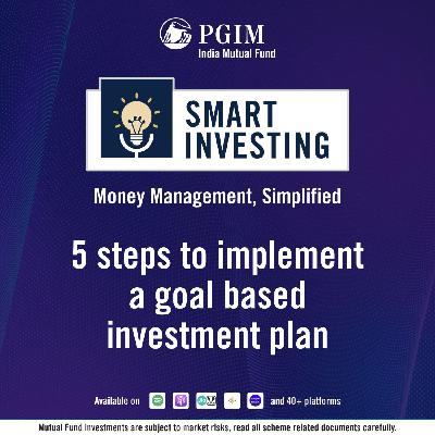 Ep 009 - 5 steps to implement a goal based investment plan
