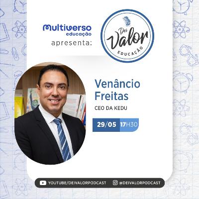 DEI VALOR EDUCAÇÃO EP. 011 - VENÂNCIO FREITAS - EMPRESÁRIO