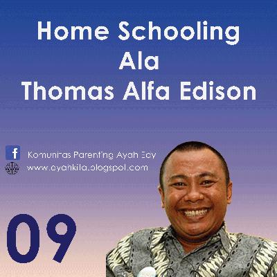 Parenting Ayah Edy 9 Home Schooling ala Thomas Edison Parenting Ayah Edy 9 Home Schooling ala Thomas Edison