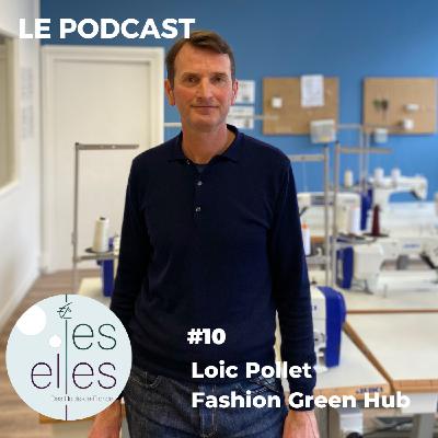 #10 - Loic Pollet - Mode et textile engagées pour une transition durable - Fashion Green Hub #10 - Loic Pollet - Mode et textile engagées pour une transition durable - Fashion Green Hub